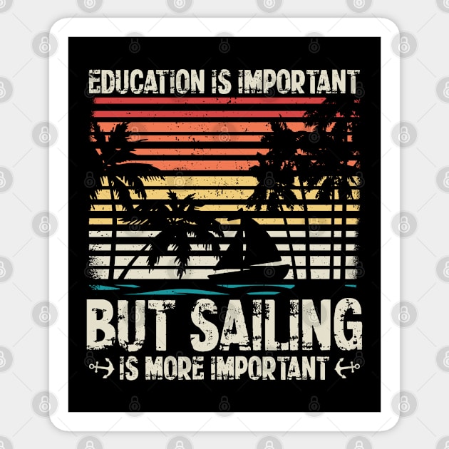 Sail | Sailing Is More Important | Sailboat Owner Sticker by Streetwear KKS